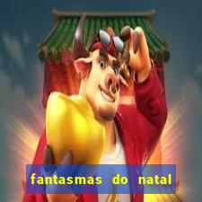 fantasmas do natal passado, presente e futuro fantasma do passado